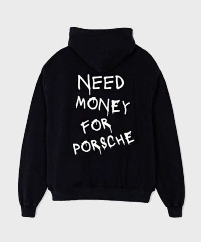 Need_Money_for_Porsche_Hoodie