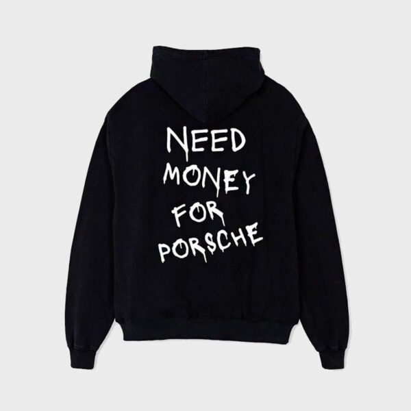 Need_Money_for_Porsche_Hoodie