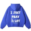 Just Pray A Lot Hoodie